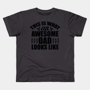 This IS What An Awesome Dad Looks Like Kids T-Shirt